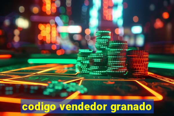 codigo vendedor granado